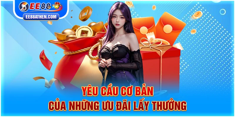 Yêu cầu cơ bản của những ưu đãi lấy thưởng